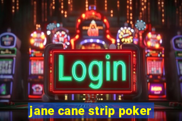 jane cane strip poker